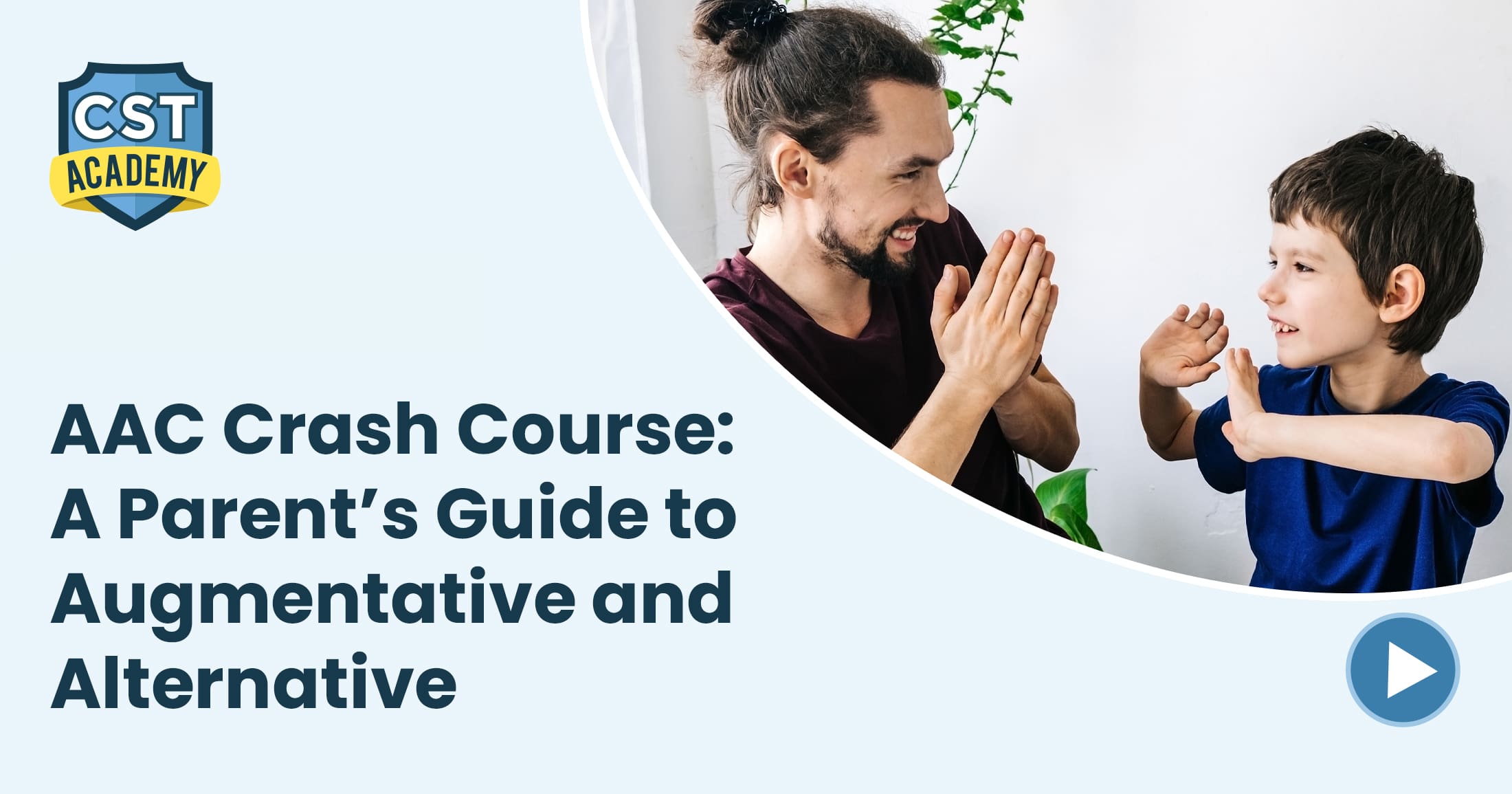 AAC Crash Course: A Parent’s Guide to Augmentative and Alternative Communication | CST Academy