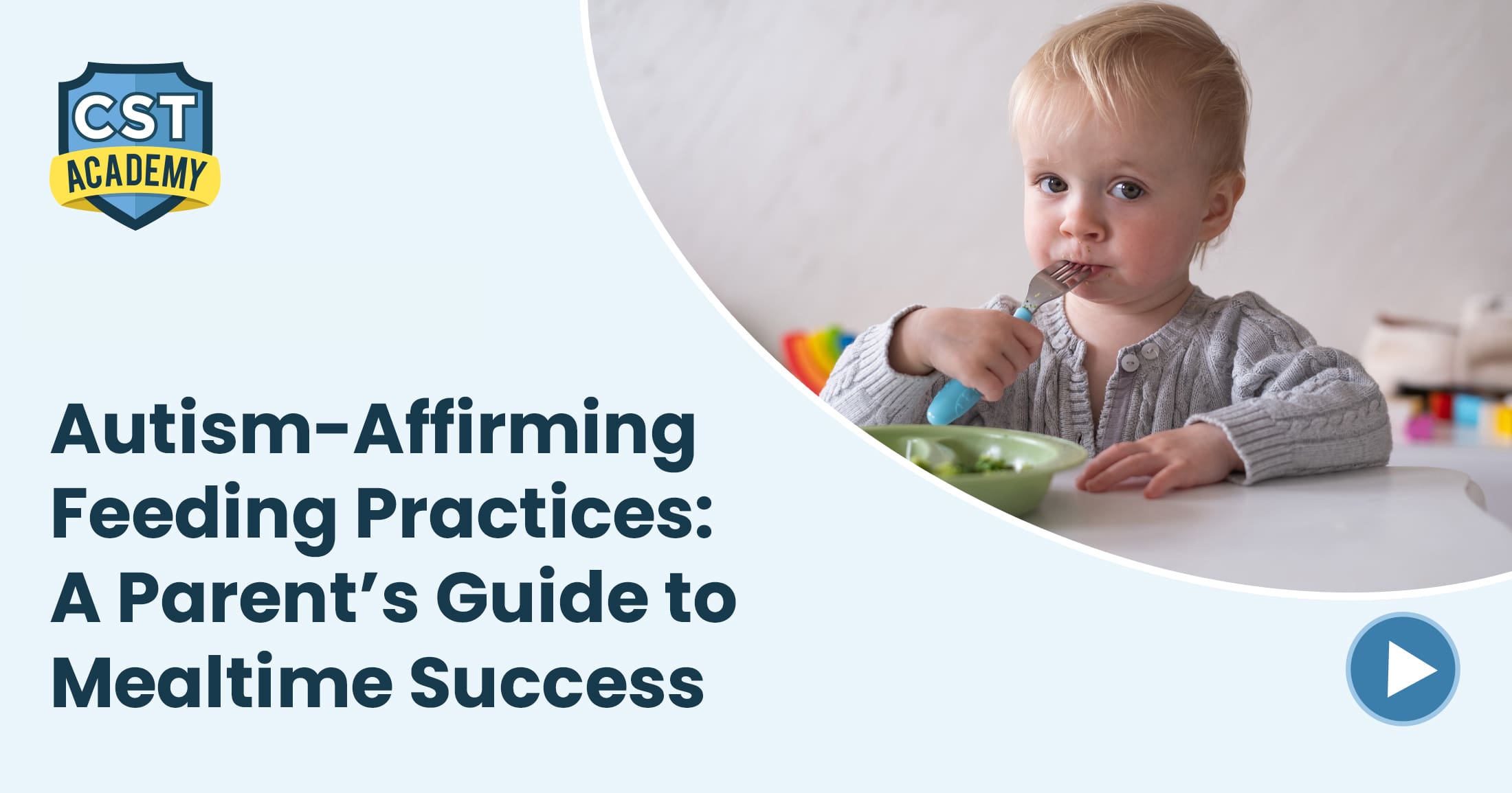 Autism-Affirming Feeding Practices: A Parent’s Guide to Mealtime Success | CST Academy