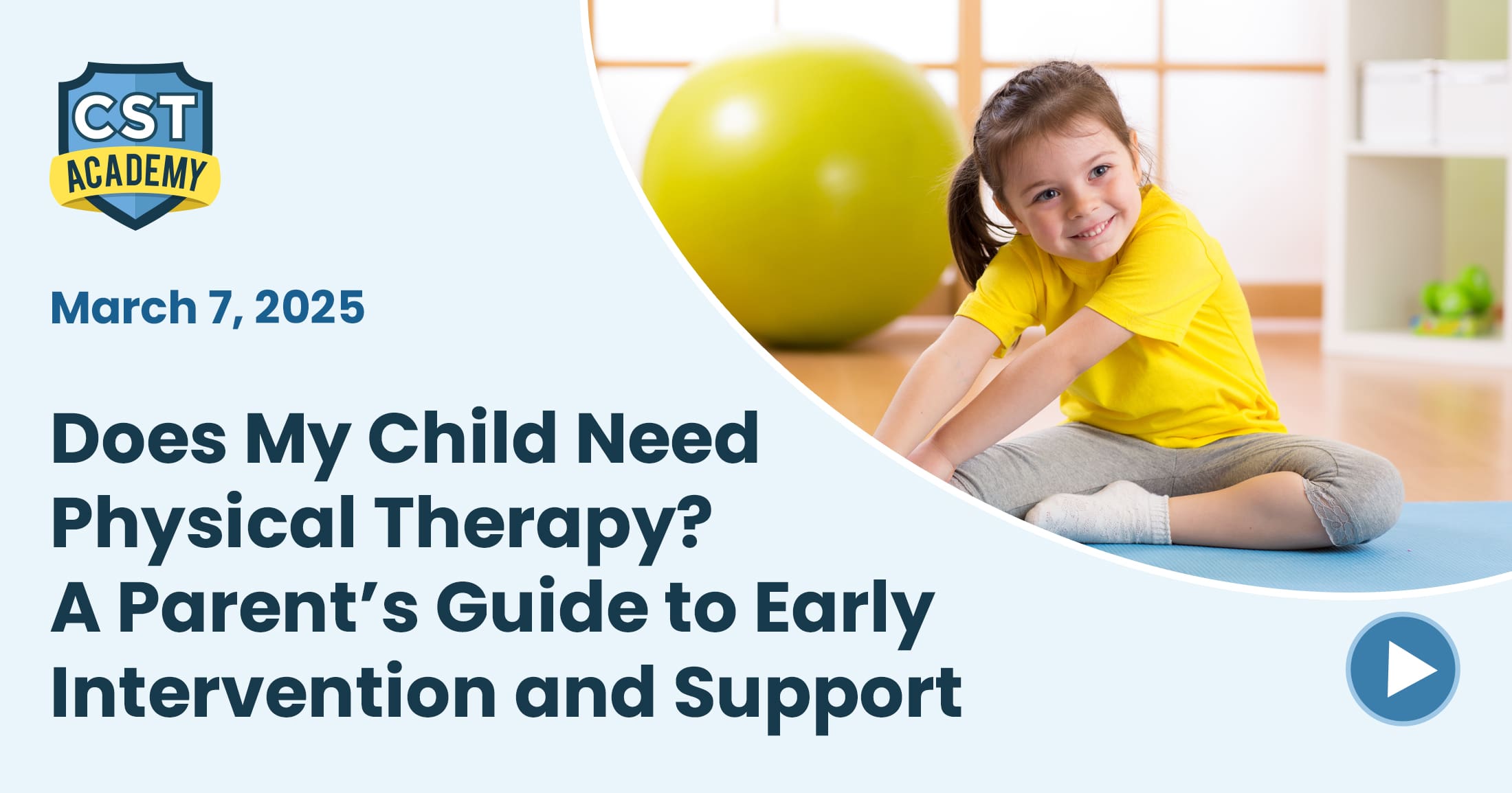 Does My Child Need Physical Therapy? A Parent’s Guide to Early Intervention and Support | CST Academy