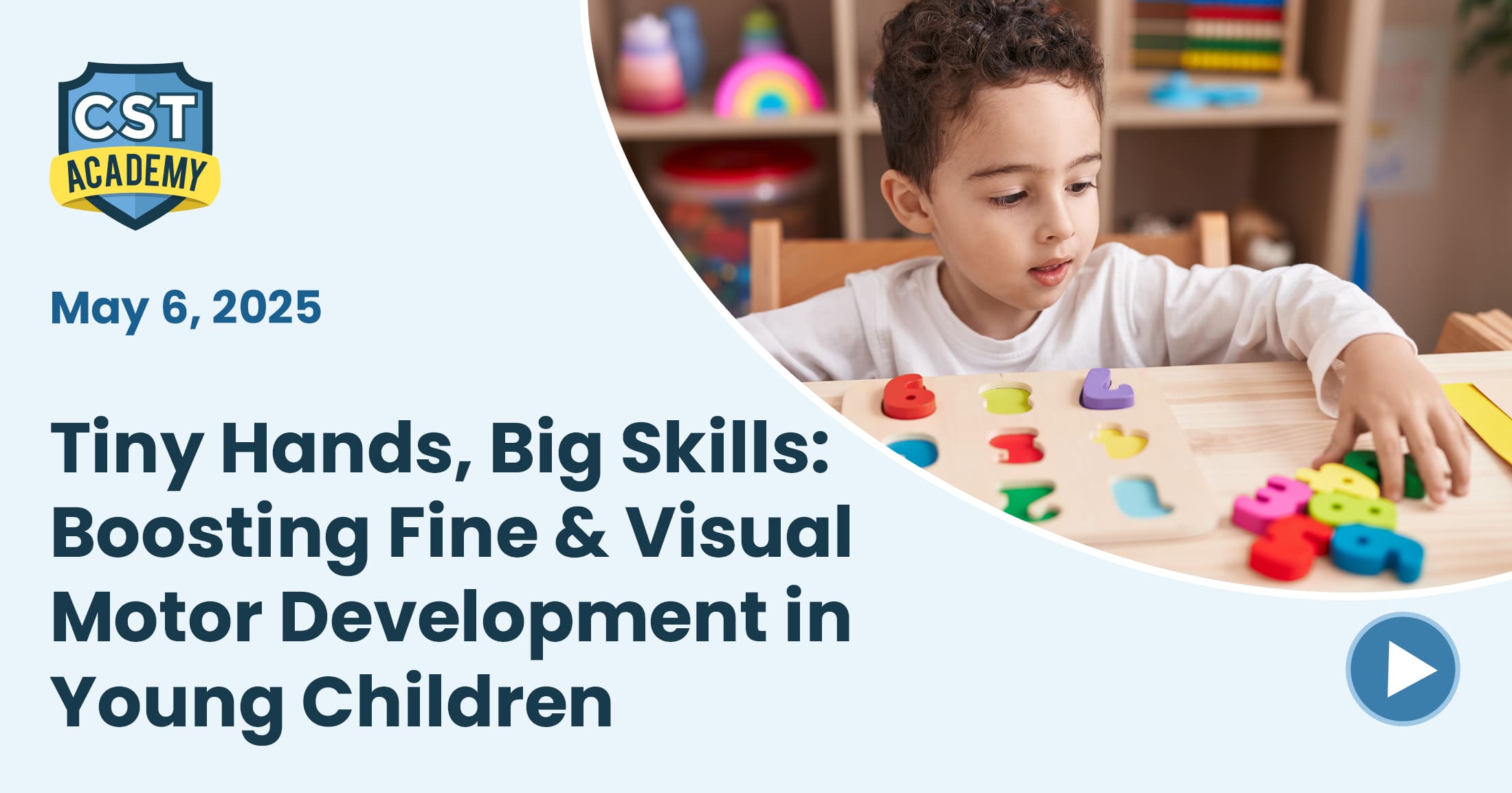 Tiny Hands, Big Skills: Boosting Fine & Visual Motor Development in Young Children | CST Academy